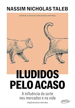 Capa do livro Iludidos pelo acaso: a influência oculta da sorte nos mercados e na vida